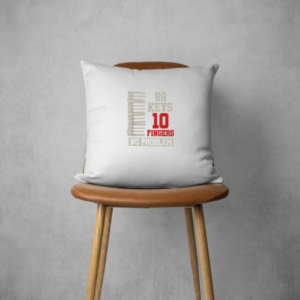 88 Keys 10 Fingers No Problem Pianist Musician Funny Piano Pillows