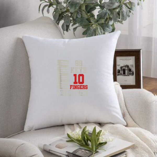 88 Keys 10 Fingers No Problem Pianist Musician Funny Piano Pillows - Image 3