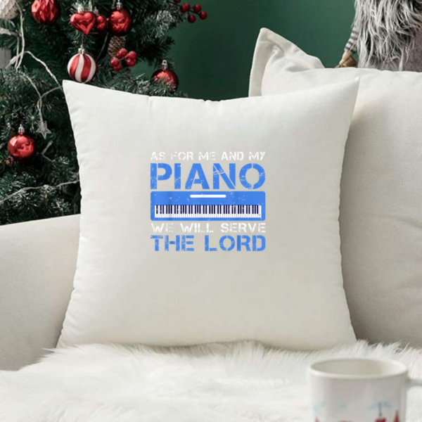 As for me and my Piano we will serve the Lord Musician Piano Pillows - Image 2