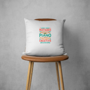 I Don't Make Mistakes When Playing The Piano Pillows