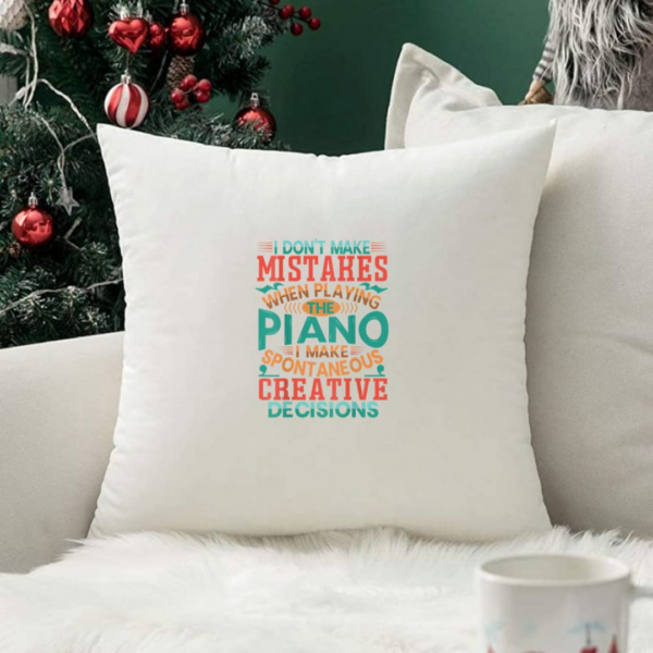 I Don't Make Mistakes When Playing The Piano Pillows - Image 2